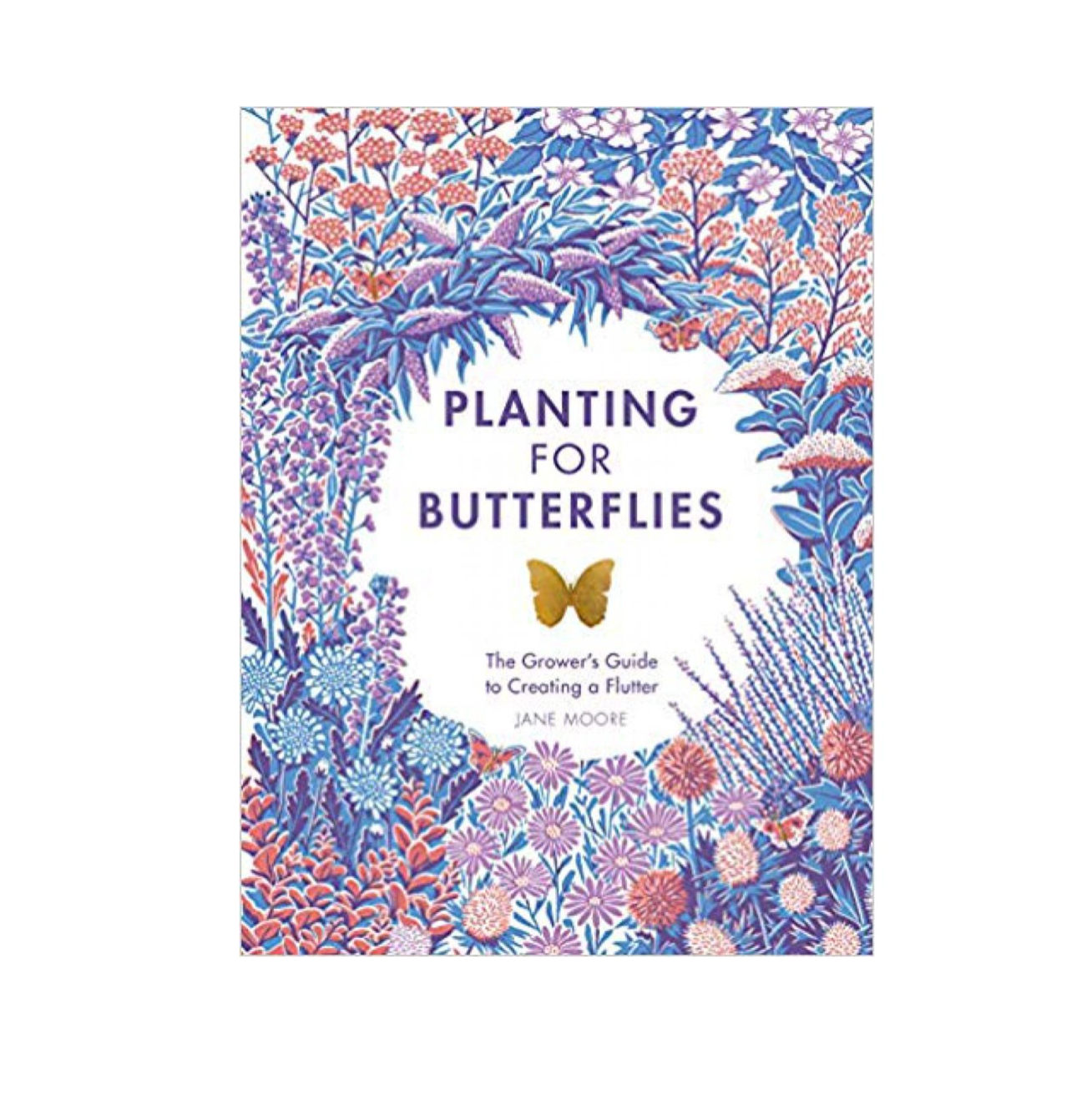 Planting for Butterflies: The Grower's Guide To Creating a Flutter - Spore Nursery