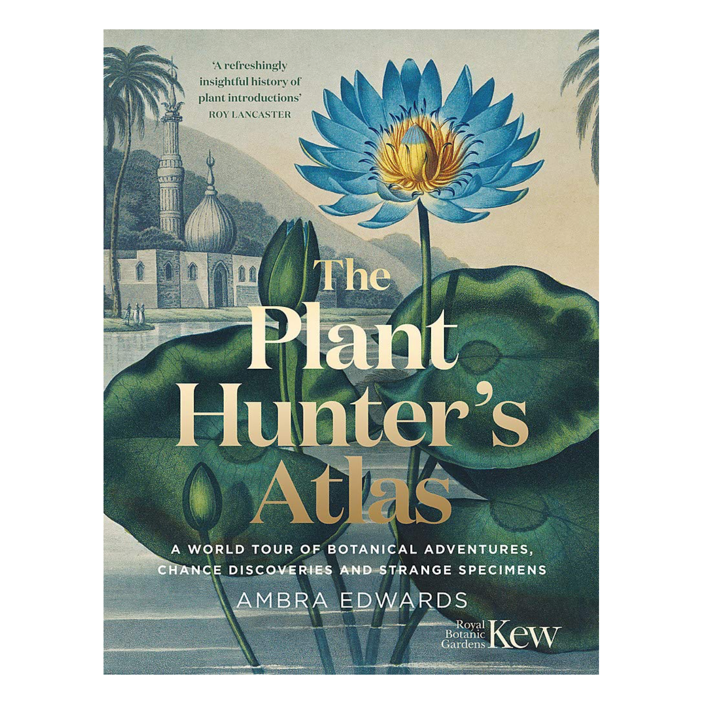 Plant Hunter's Atlas, A World Tour of Botanical Adventures